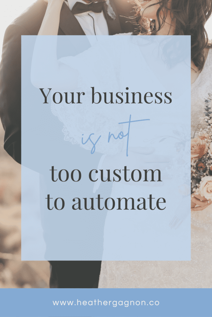 Your wedding business is not too custom to automate